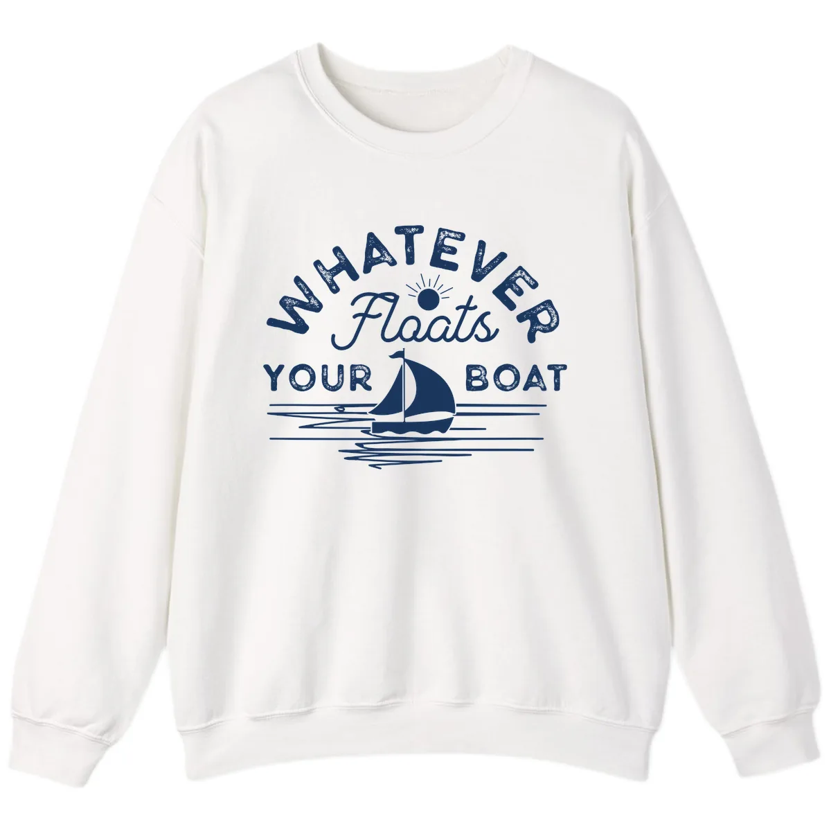 Whatever Floats Your Boat Design Sweatshirt in White