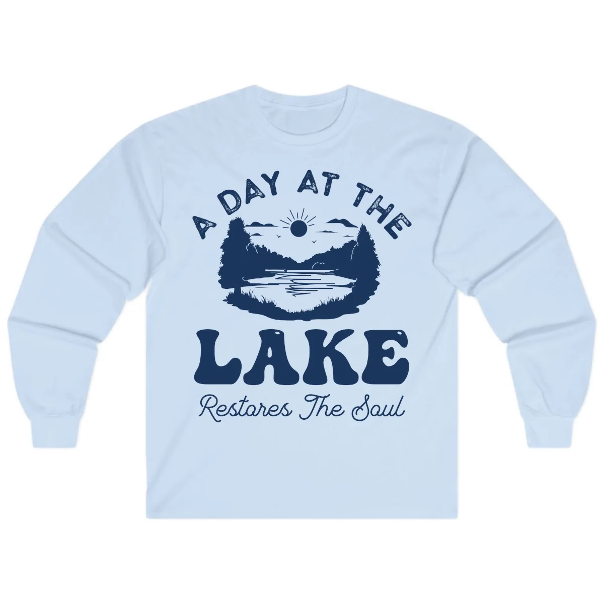 A Day At The Lake Restores The Soul Long Sleeve in Light Blue