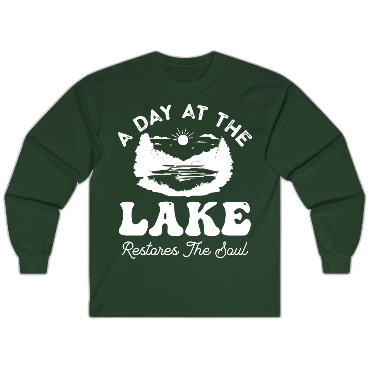A Day At The Lake Restores The Soul Long Sleeve in Forest Green