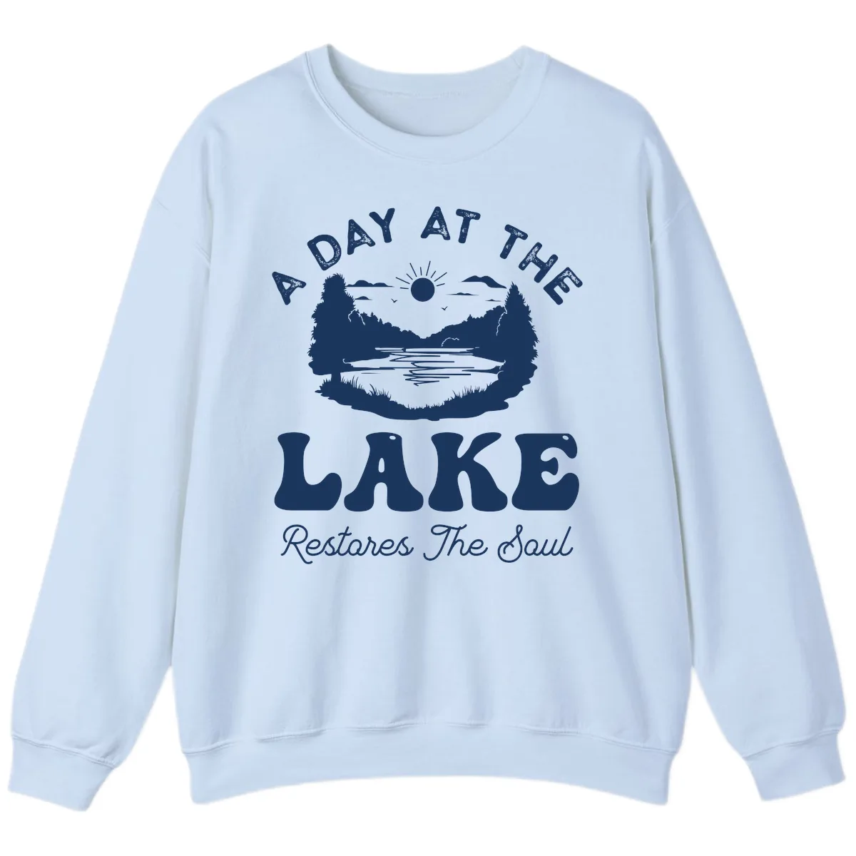 A Day At The Lake Restores The Soul Sweatshirt in Light Blue