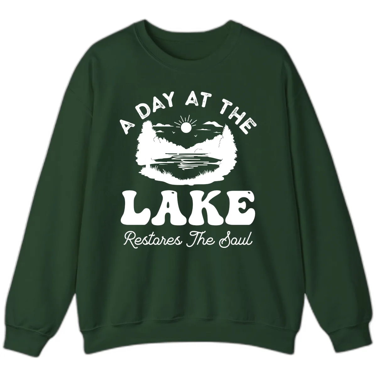 A Day At The Lake Restores The Soul Sweatshirt in Forest Green