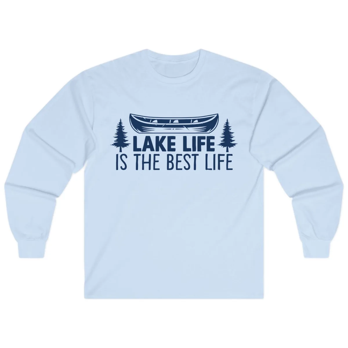 Lake Life Is The Best Life Design Long Sleeve in Light Blue