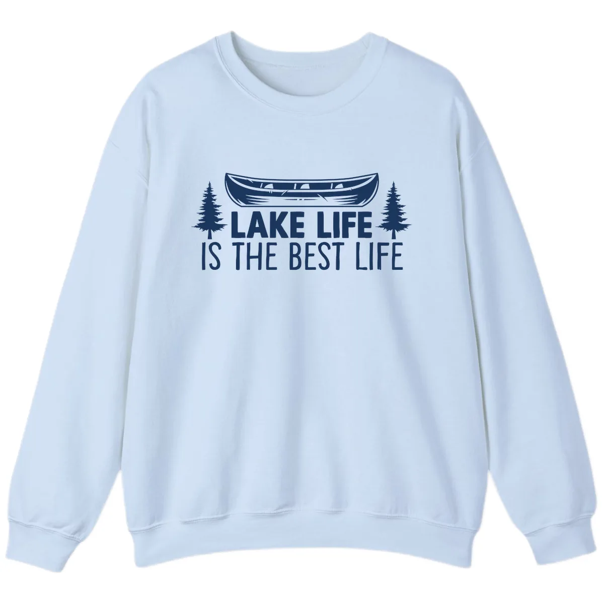 Lake Life Is The Best Life Design Sweatshirt in Light Blue