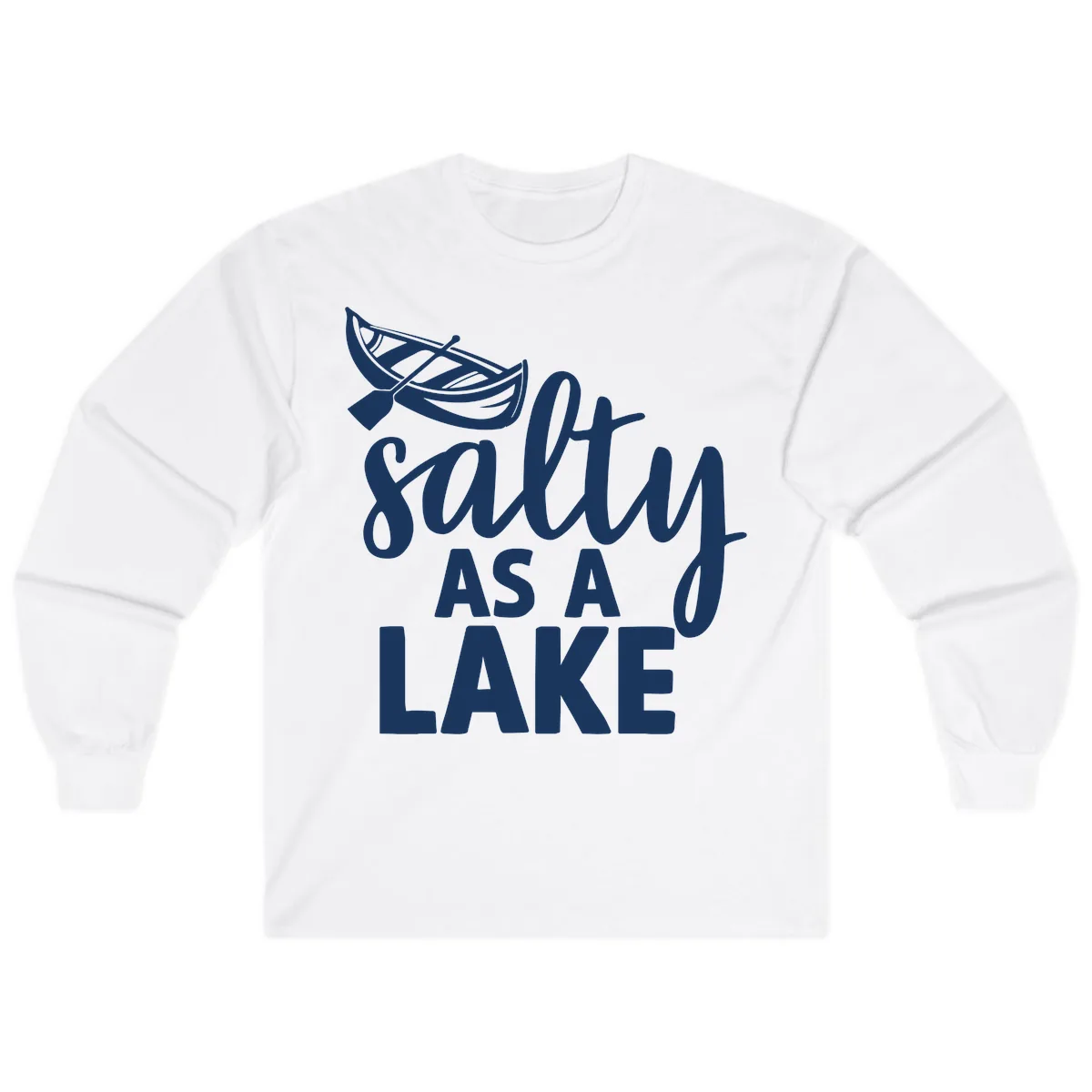 Salty As A Lake Typography Design Long Sleeve in White