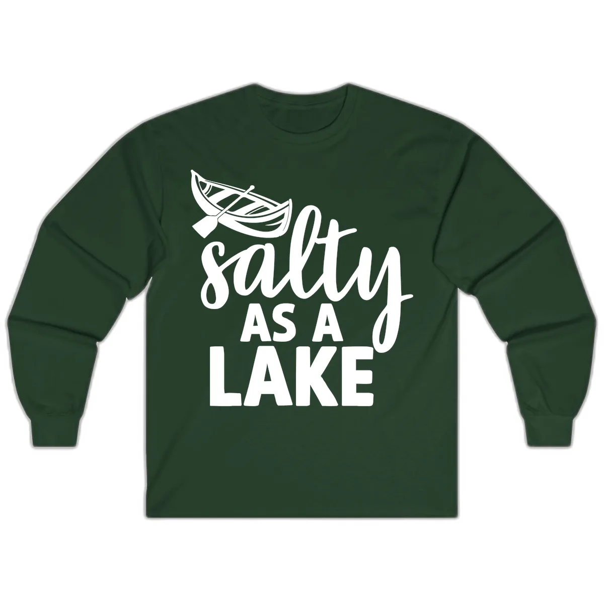 Salty As A Lake Typography Design Long Sleeve in Forest Green