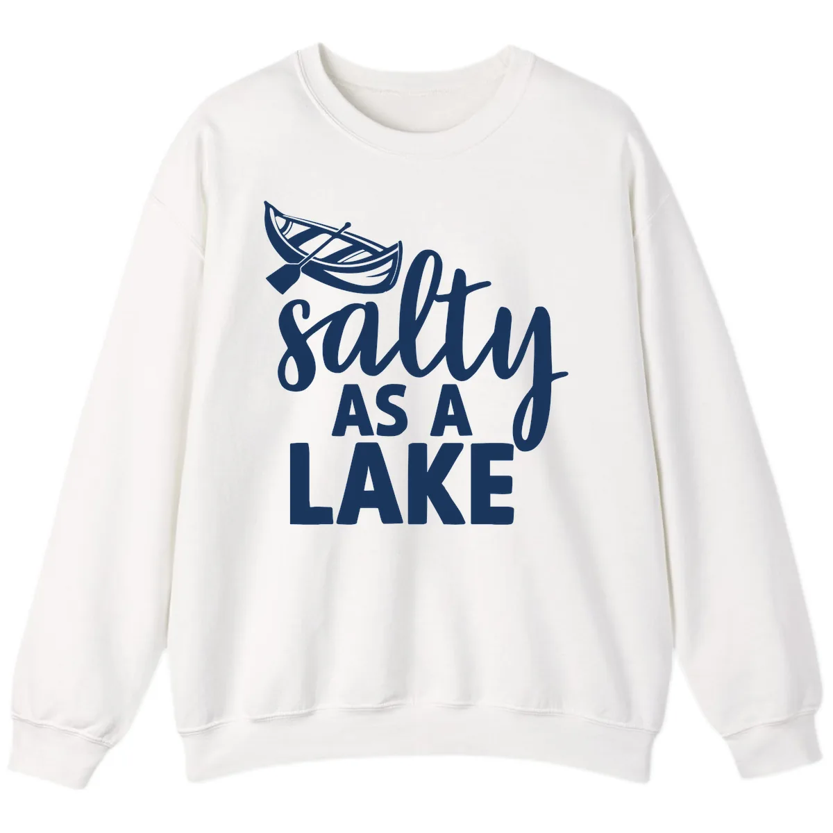 Salty As A Lake Typography Design Sweatshirt in White