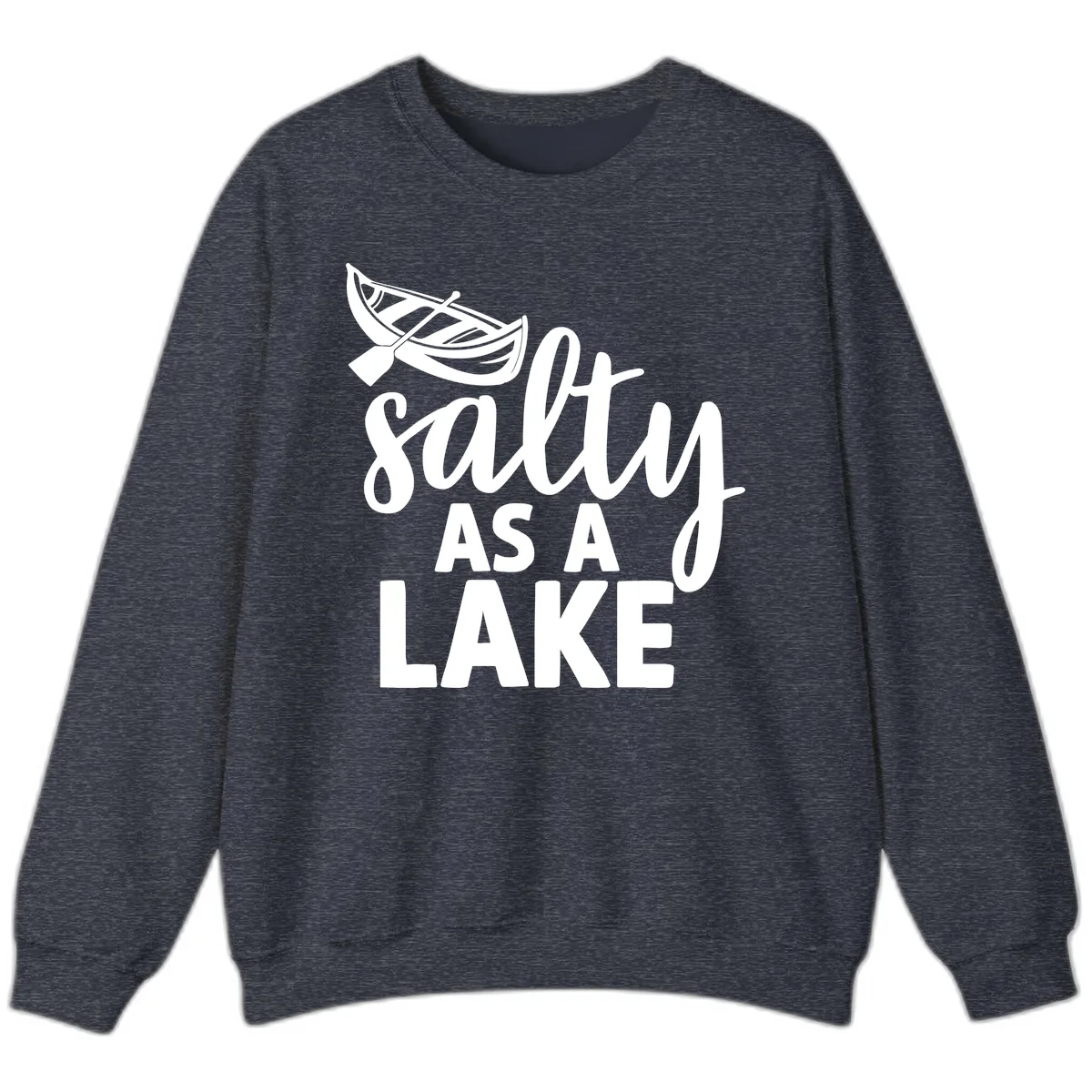 Salty As A Lake Typography Design Sweatshirt in Heather Sport Dark Navy