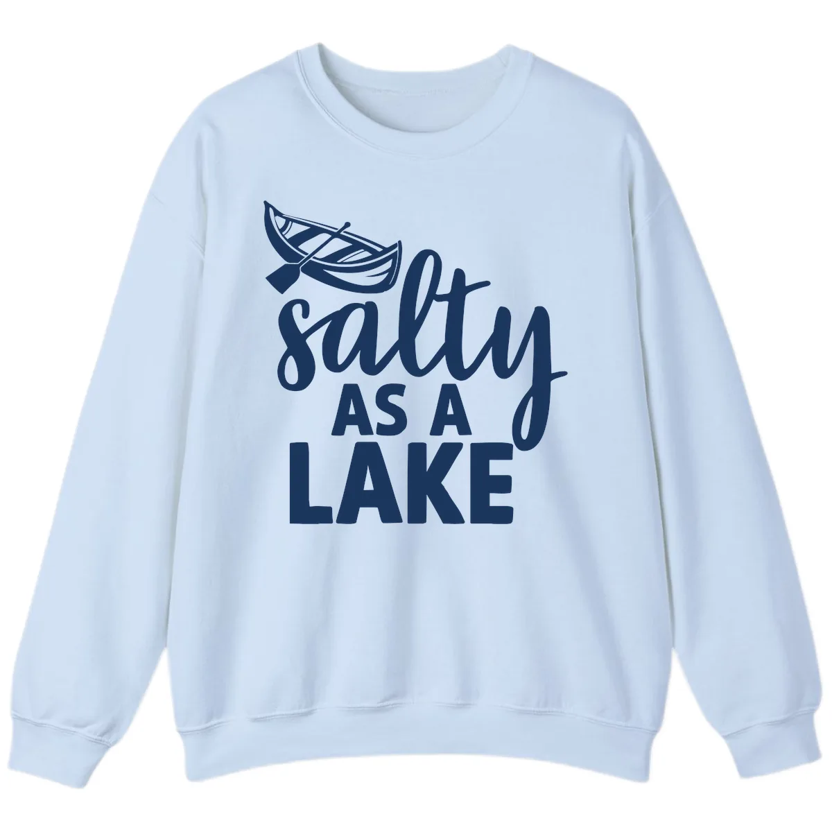 Salty As A Lake Typography Design Sweatshirt in Light Blue