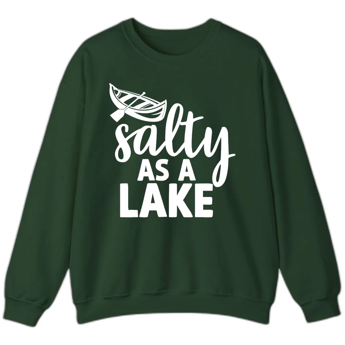 Salty As A Lake Typography Design Sweatshirt in Forest Green