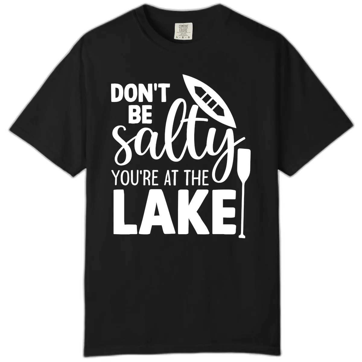 Don't Be Salty You're At The Lake Comfort Color in Black