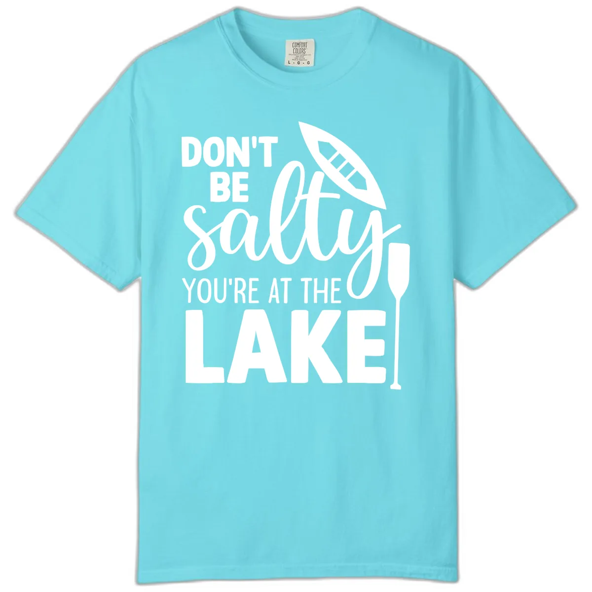 Don't Be Salty You're At The Lake Comfort Color in Lagoon Blue