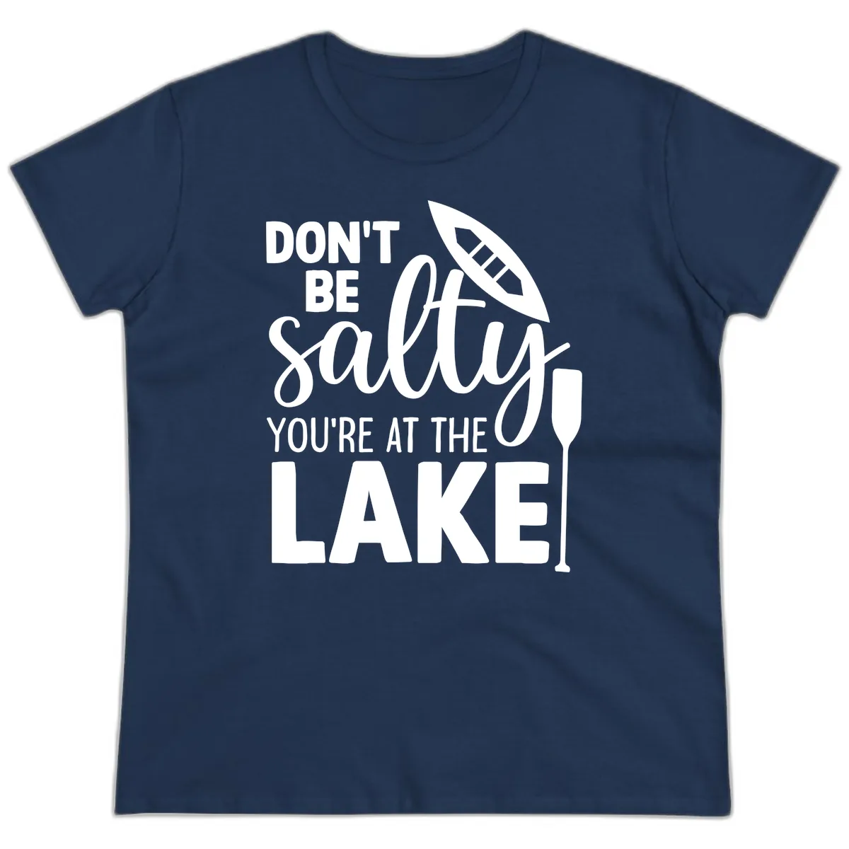 Don't Be Salty You're At The Lake Ladies Tee in Navy