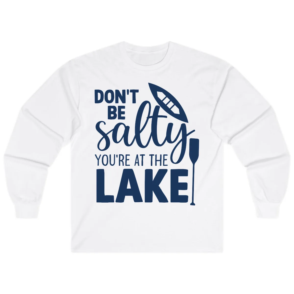 Don't Be Salty You're At The Lake Long Sleeve in White
