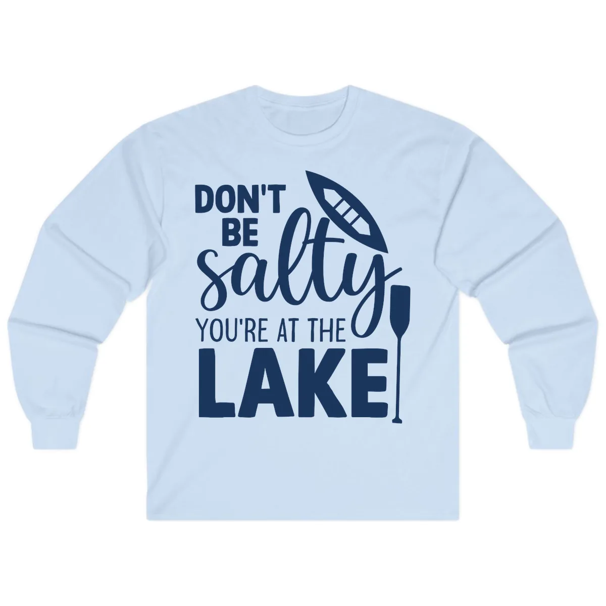 Don't Be Salty You're At The Lake Long Sleeve in Light Blue
