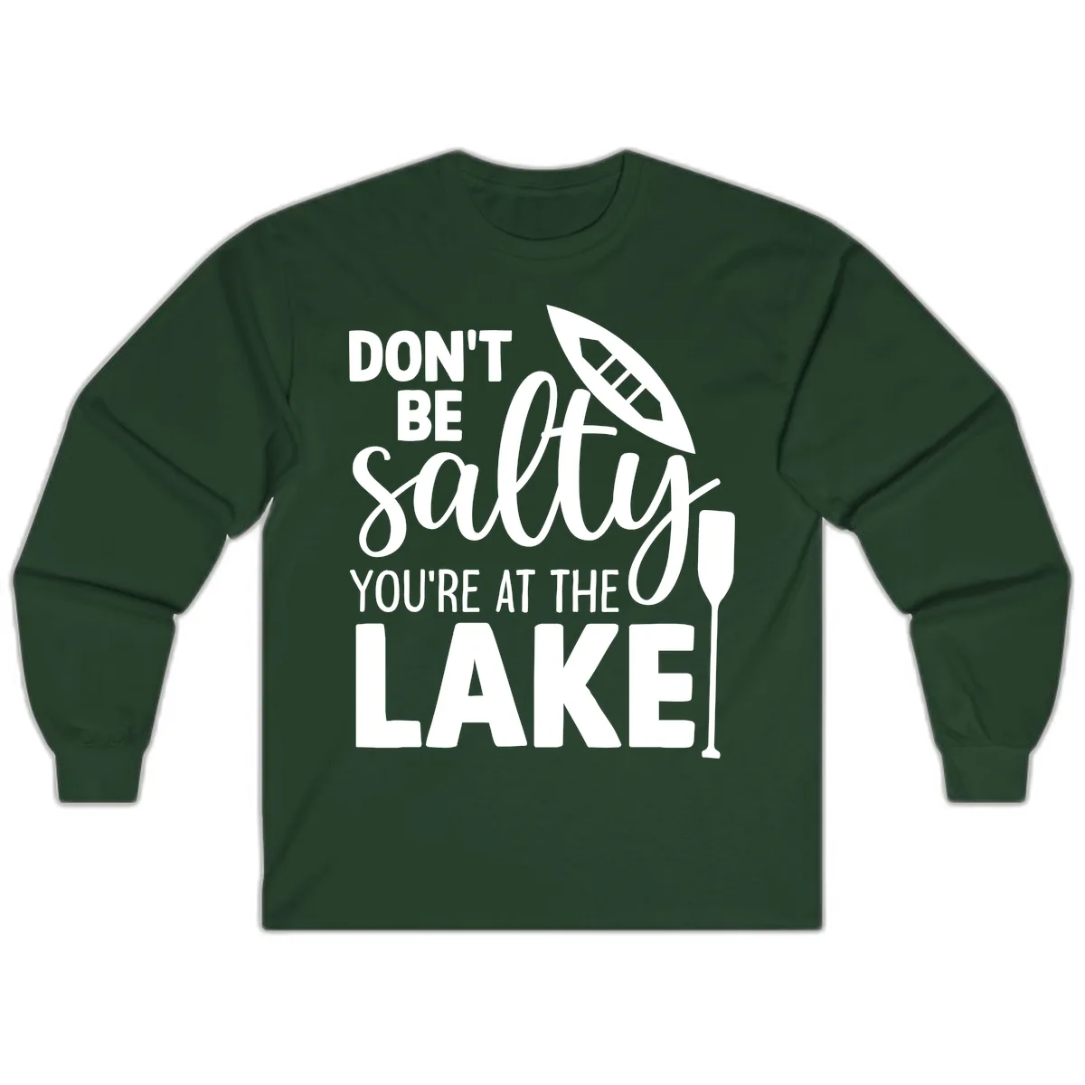 Don't Be Salty You're At The Lake Long Sleeve in Forest Green