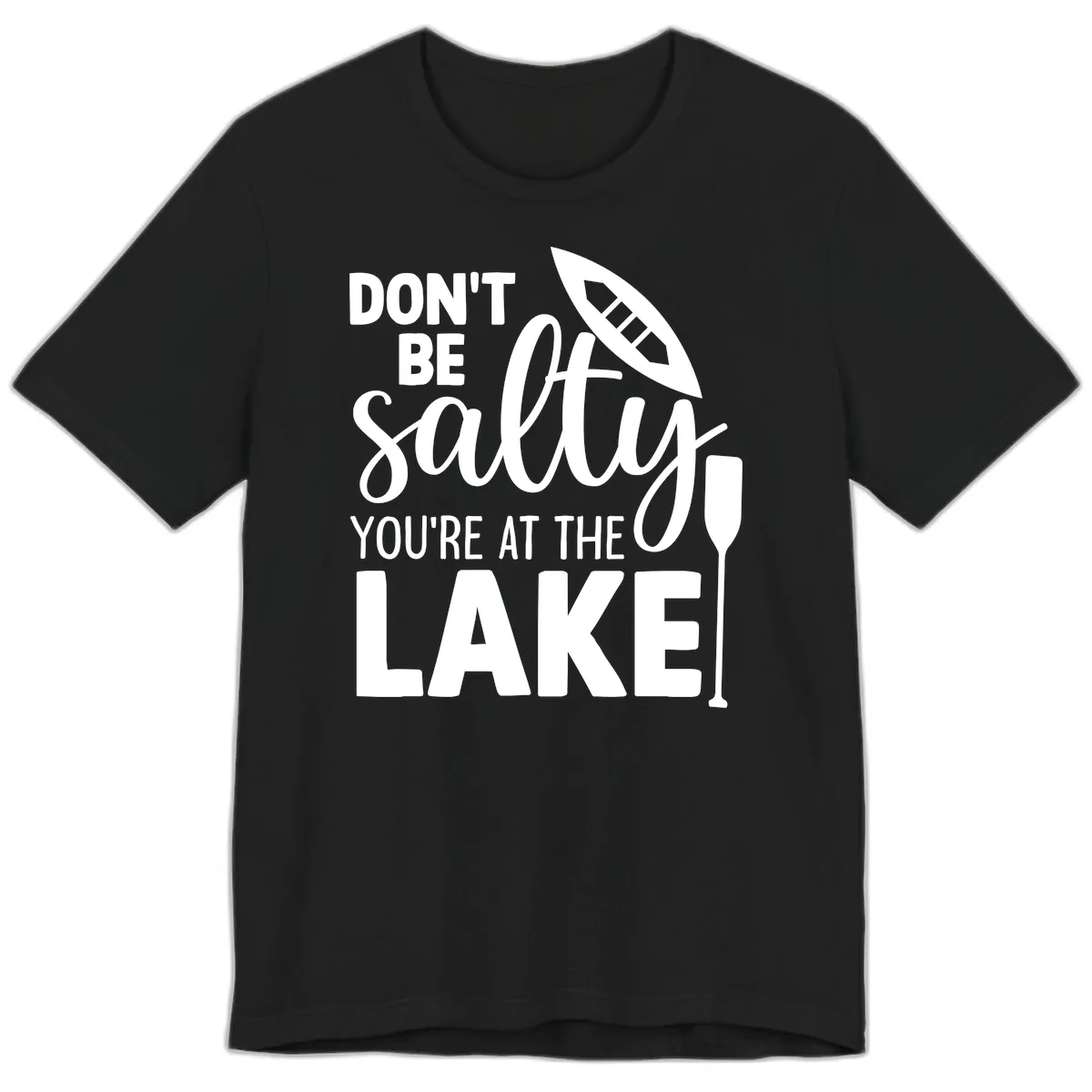 Don't Be Salty You're At The Lake Premium T-Shirt in Black