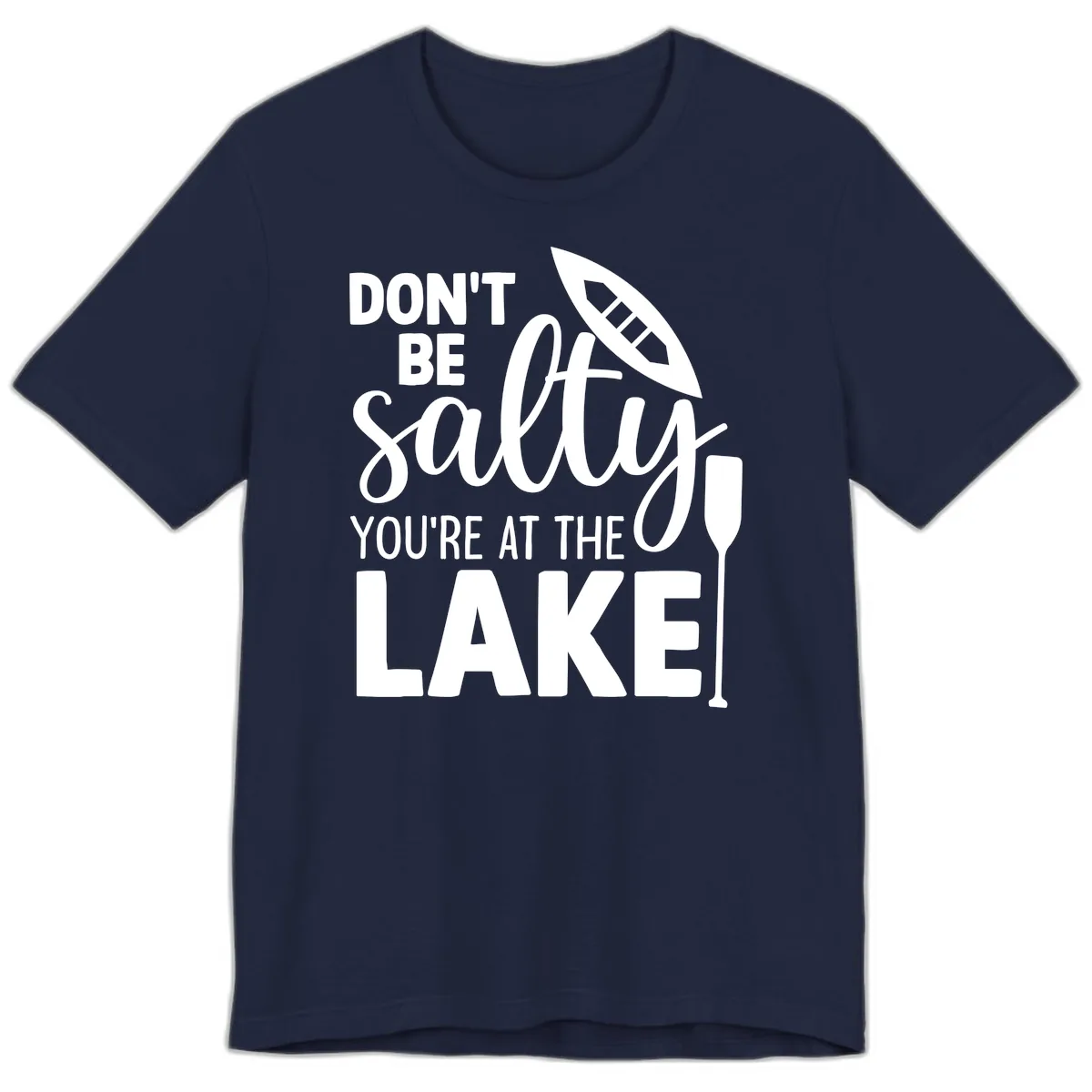 Don't Be Salty You're At The Lake Premium T-Shirt in Navy