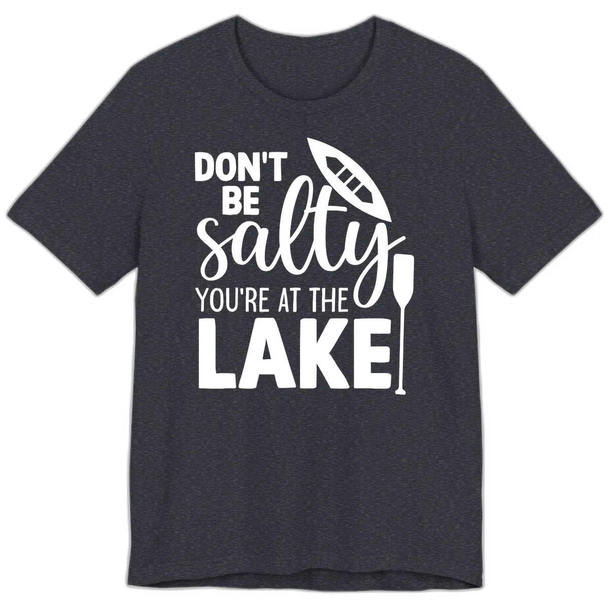 Don't Be Salty You're At The Lake Premium T-Shirt in Heather Navy