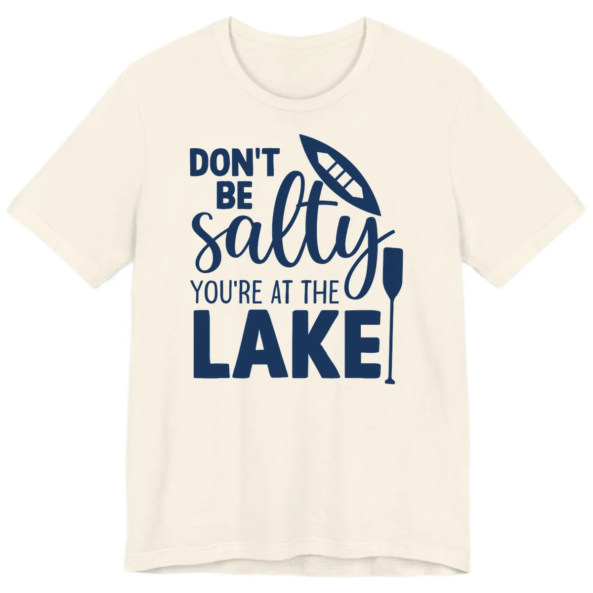 Don't Be Salty You're At The Lake Premium T-Shirt in Natural
