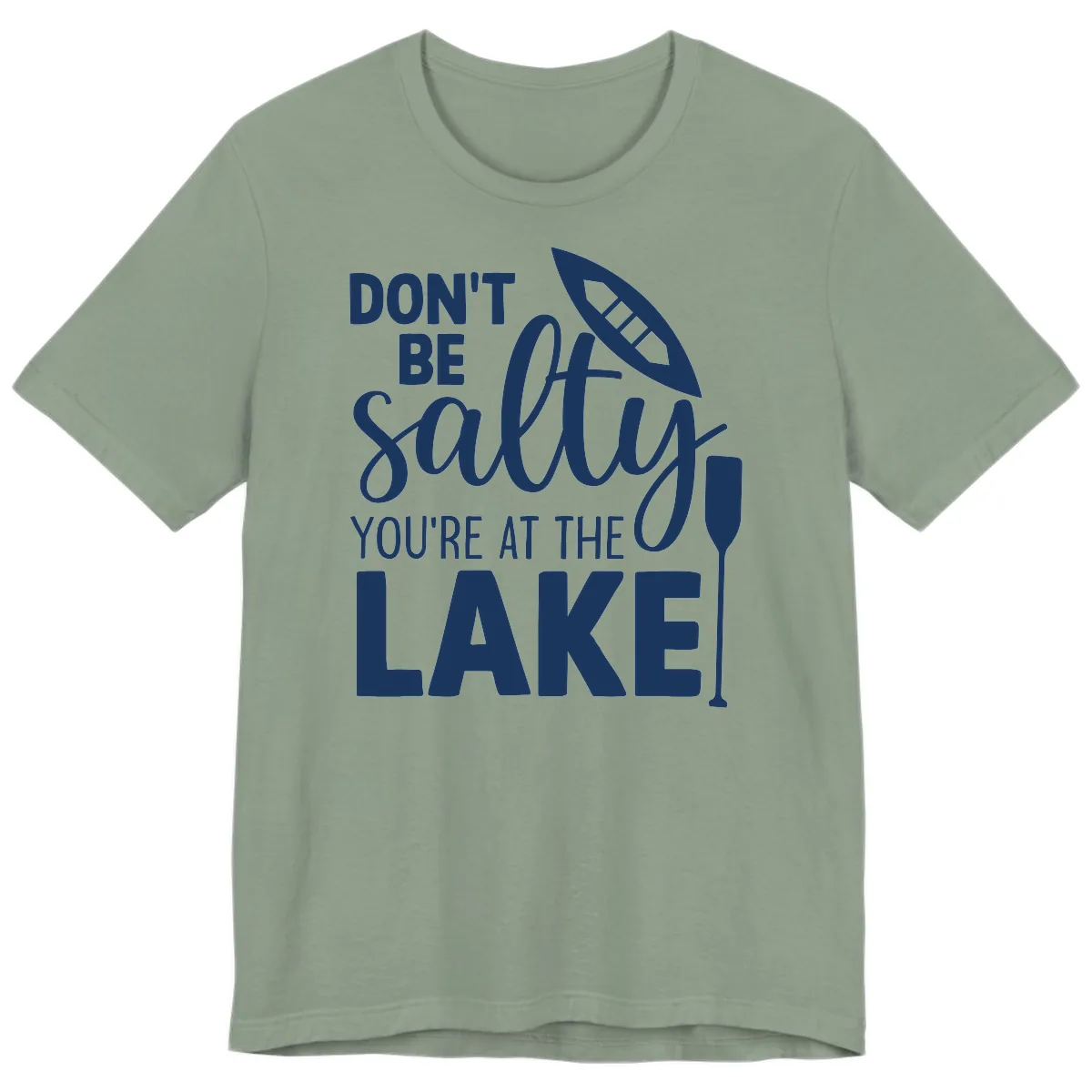 Don't Be Salty You're At The Lake Premium T-Shirt in Sage