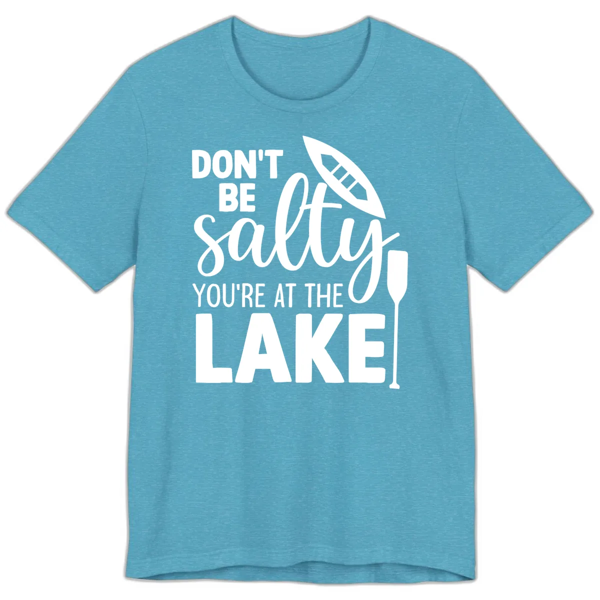 Don't Be Salty You're At The Lake Premium T-Shirt in Heather Aqua