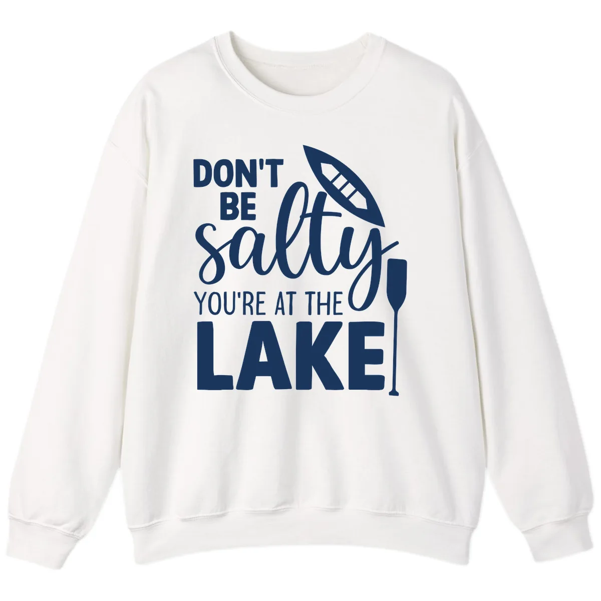 Don't Be Salty You're At The Lake Sweatshirt in White