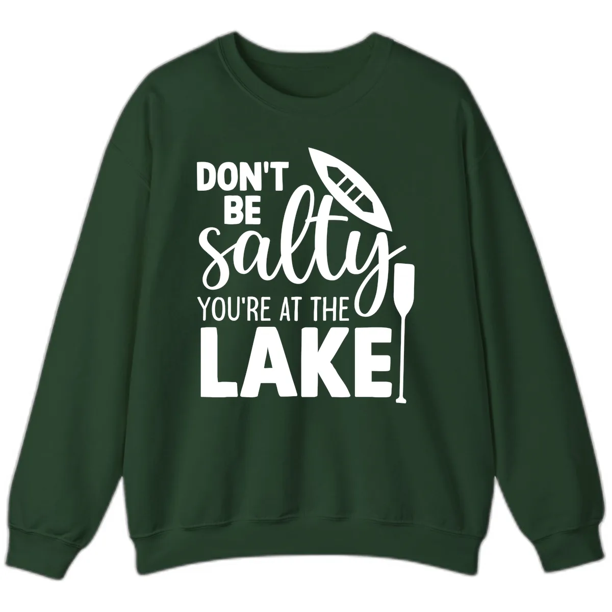 Don't Be Salty You're At The Lake Sweatshirt in Forest Green