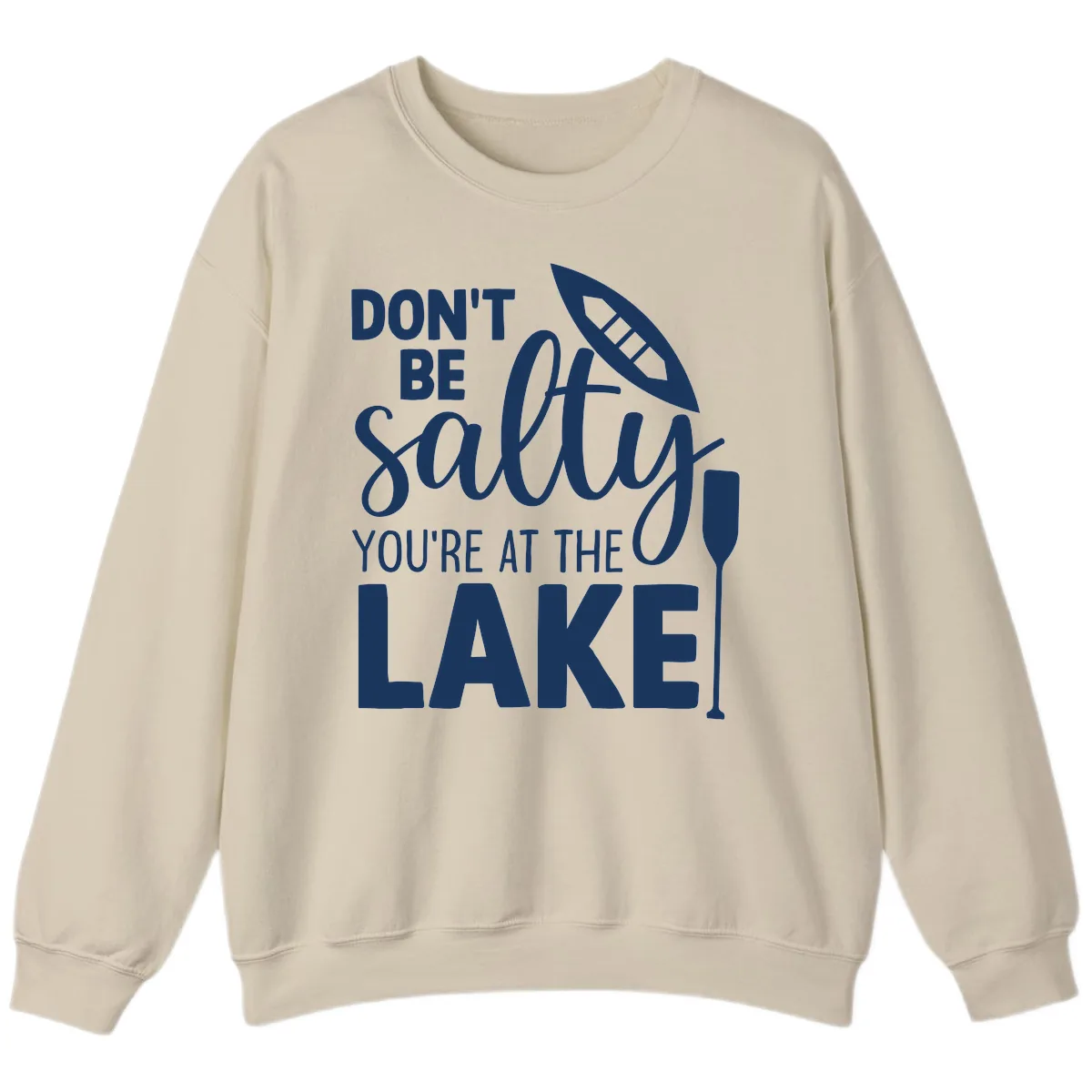 Don't Be Salty You're At The Lake Sweatshirt in Sand