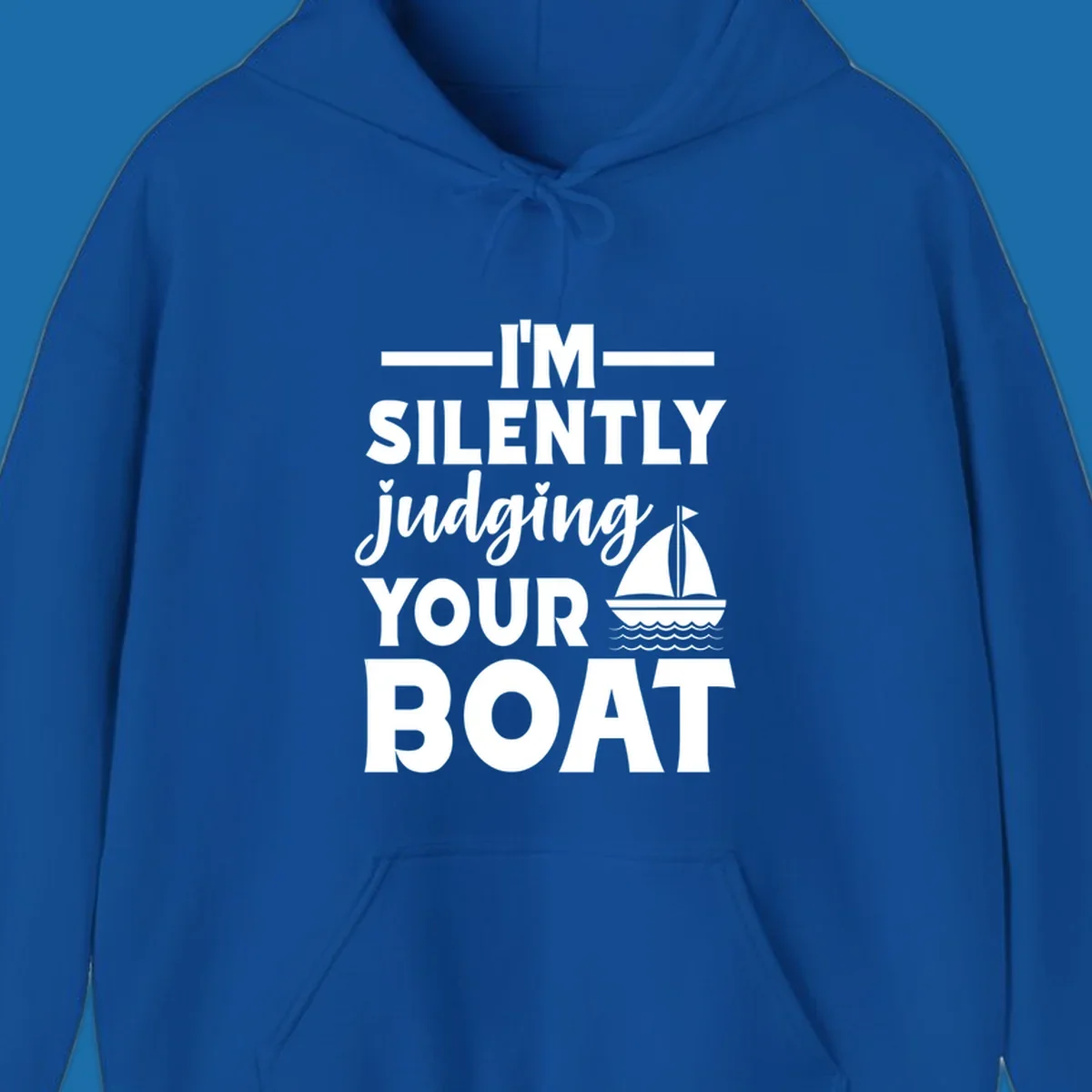 I'm Silently Judging Your Boat design with text and sailboat graphic.
