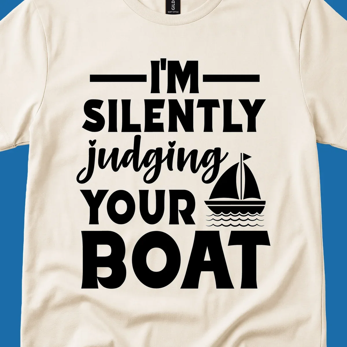 I'm Silently Judging Your Boat design with text and sailboat graphic.