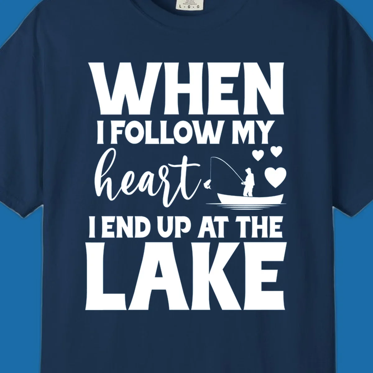 When I Follow My Heart Lake Design with fisherman and hearts.