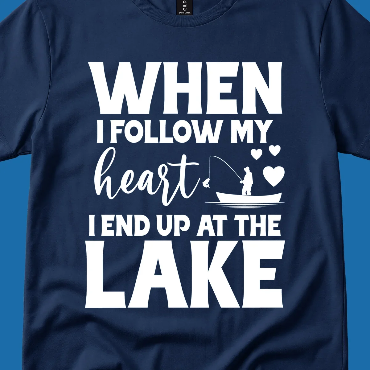 When I Follow My Heart Lake Design with fisherman and hearts.