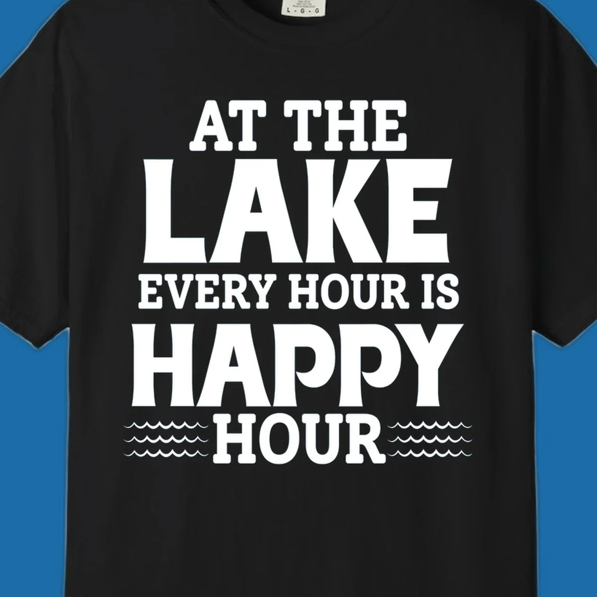 Text design 'At The Lake Every Hour Is Happy Hour' with wave accents, for lake-happy-hour apparel.