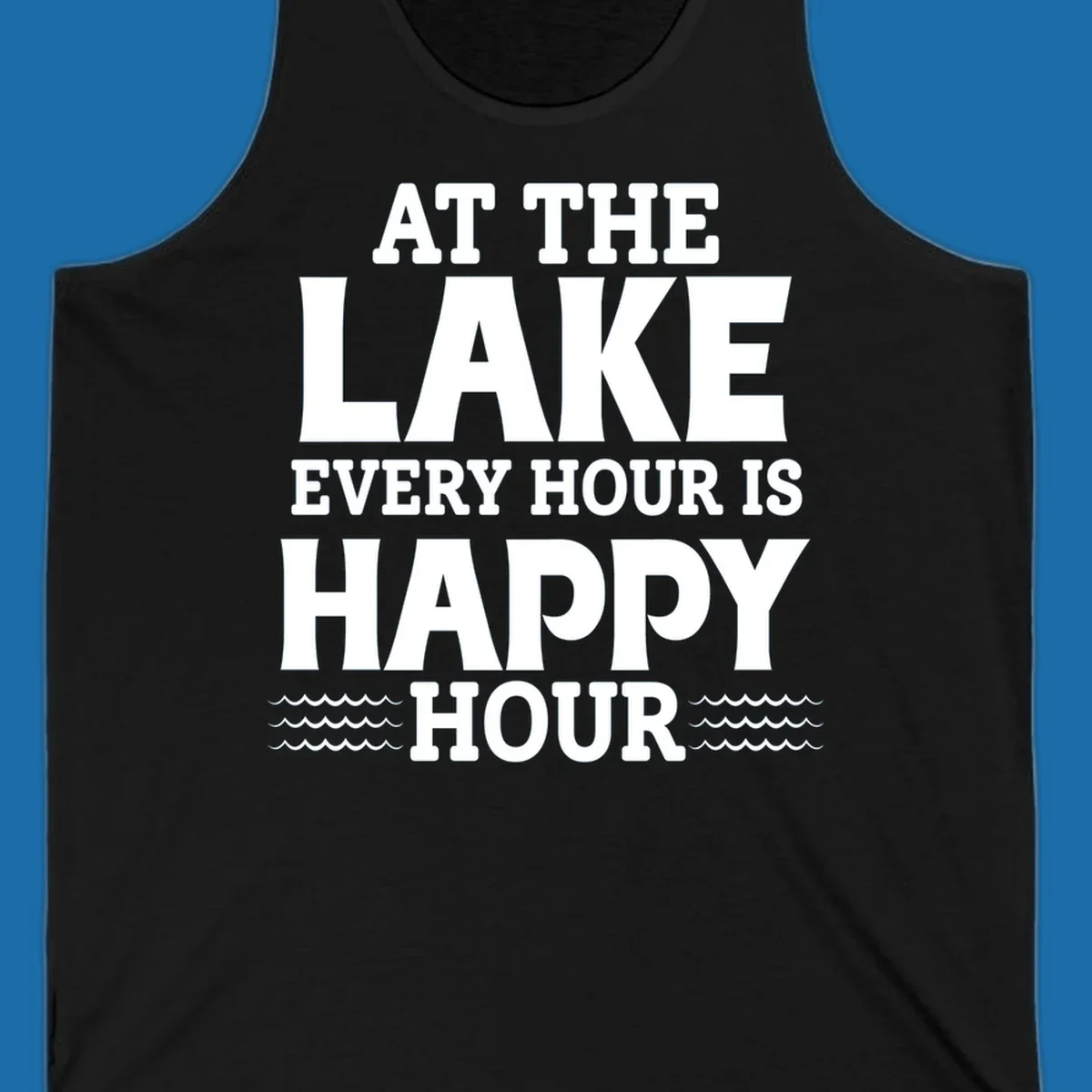 Text design 'At The Lake Every Hour Is Happy Hour' with wave accents, for lake-happy-hour apparel.