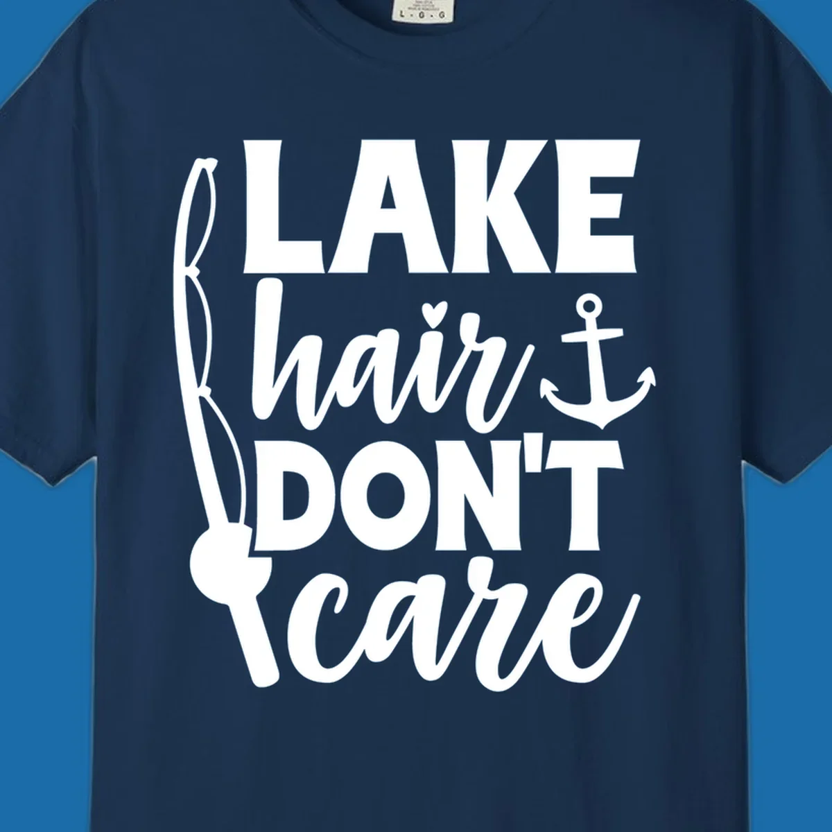 Lake Hair Don't Care text with fishing rod and anchor graphic.