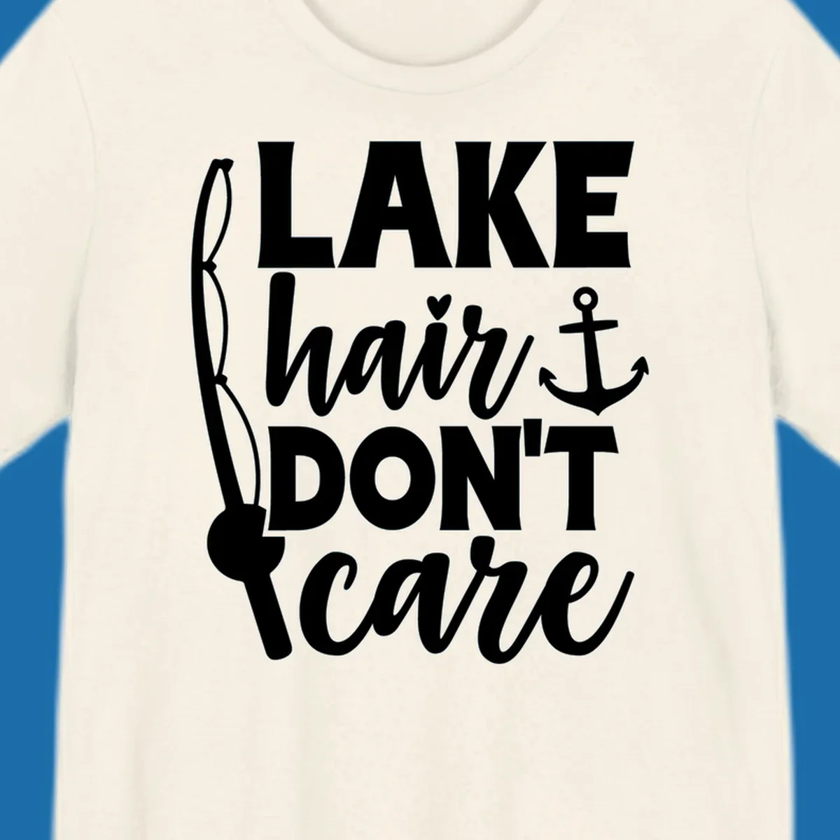 Lake Hair Don't Care text with fishing rod and anchor graphic.