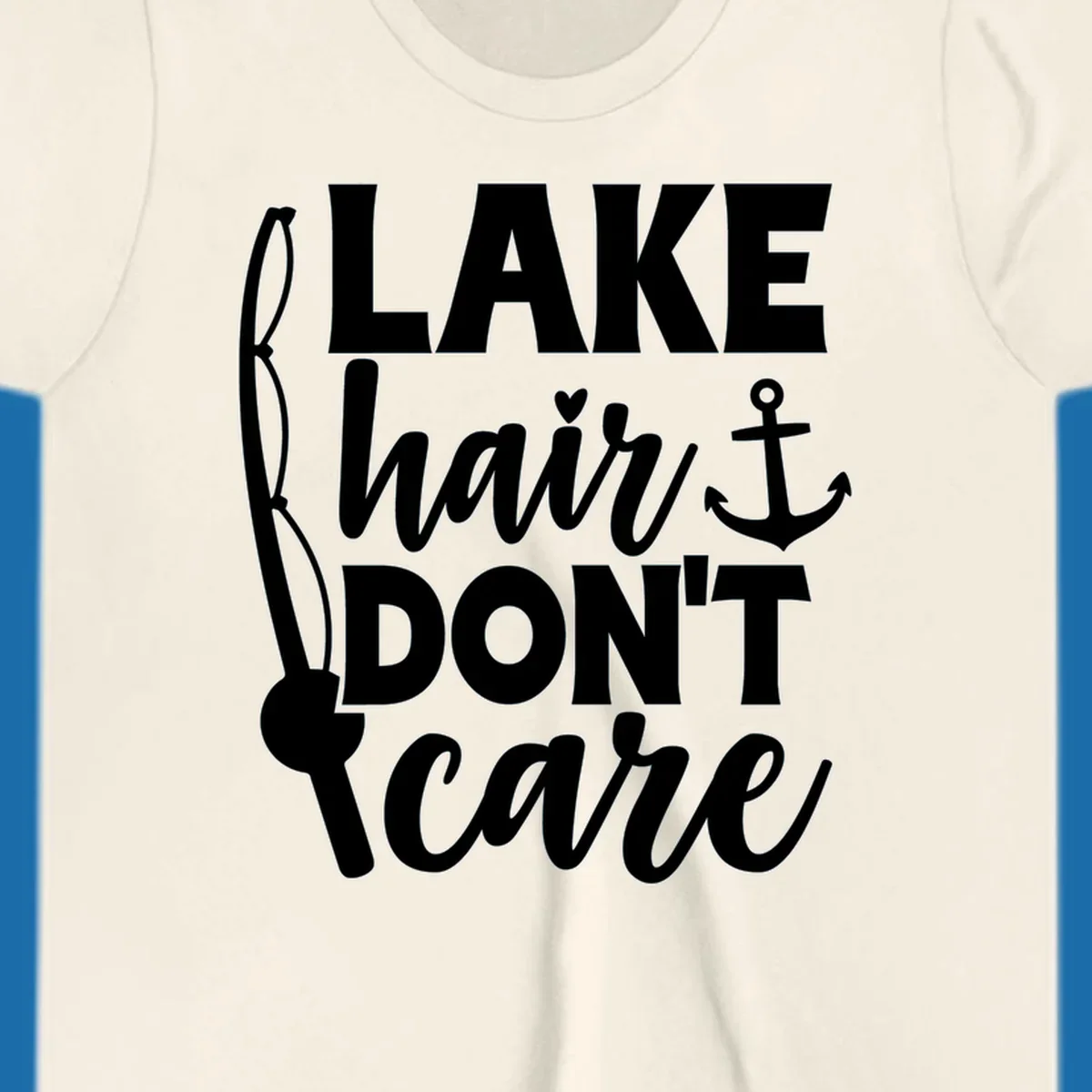 Lake Hair Don't Care text with fishing rod and anchor graphic.
