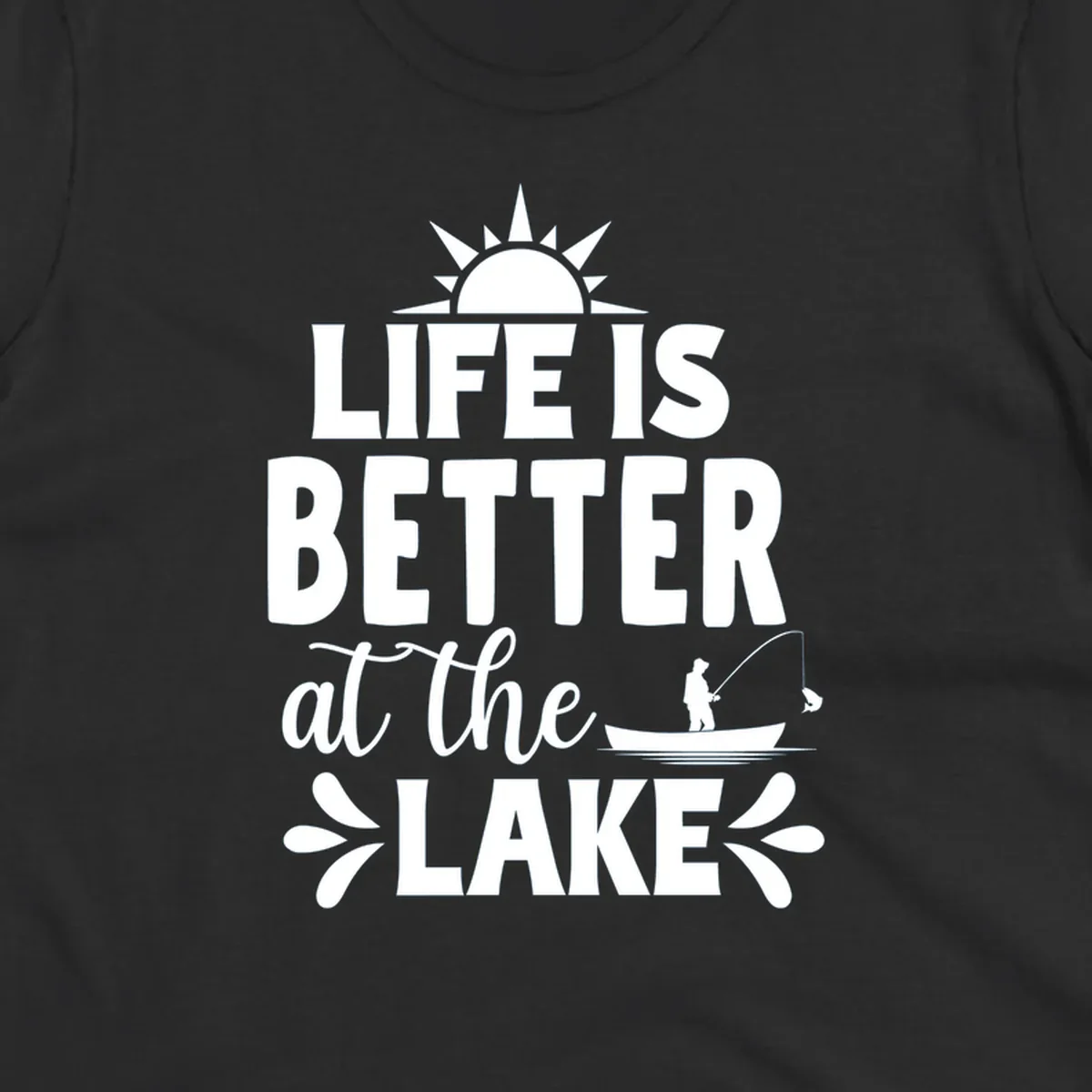 Life is better at the lake design with sun, fisherman, and fish.