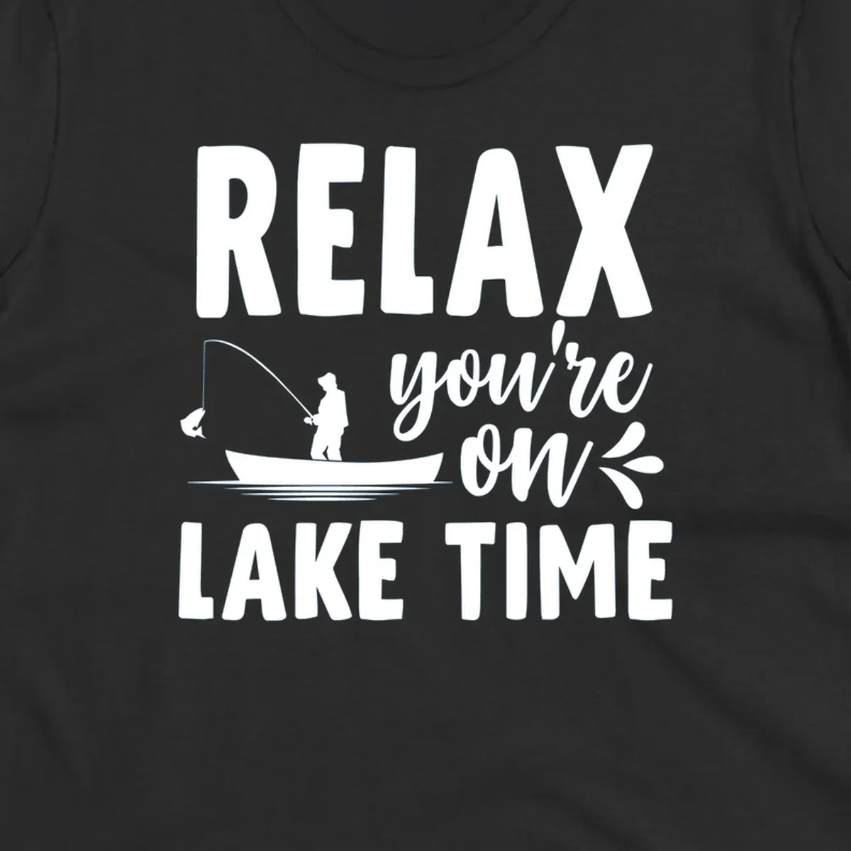 Relax you're on lake time fishing graphic with fisherman in boat catching fish.