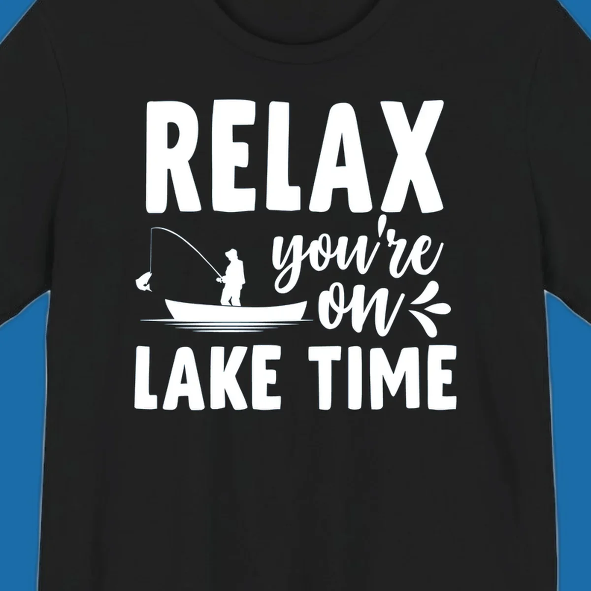 Relax you're on lake time fishing graphic with fisherman in boat catching fish.