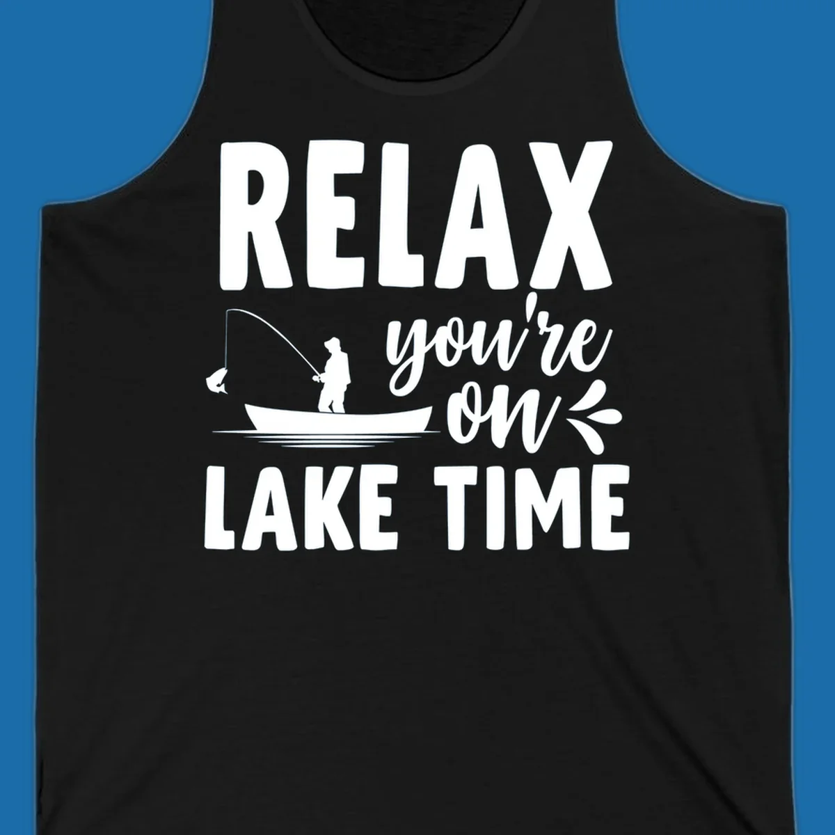 Relax you're on lake time fishing graphic with fisherman in boat catching fish.