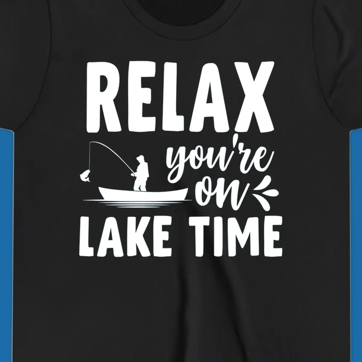 Relax you're on lake time fishing graphic with fisherman in boat catching fish.