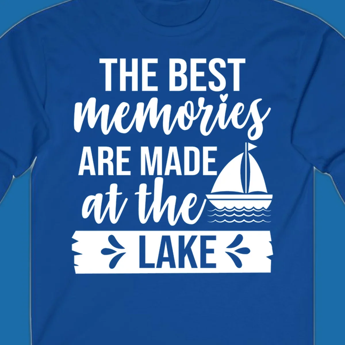 The Best Memories Are Made At The Lake text with sailboat graphic