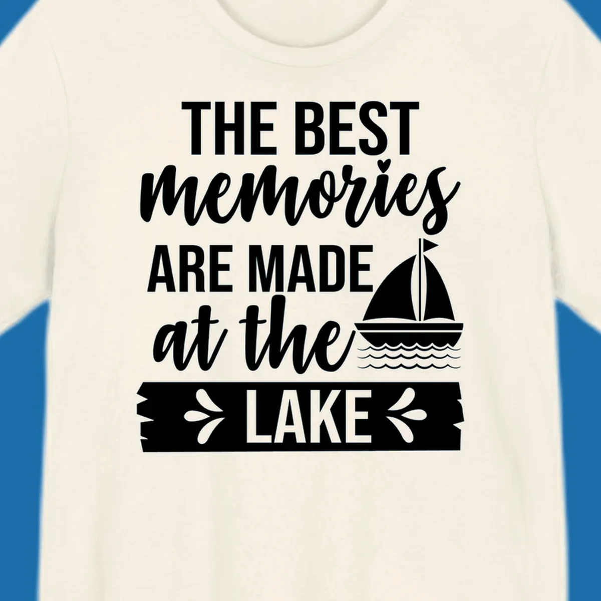 The Best Memories Are Made At The Lake text with sailboat graphic