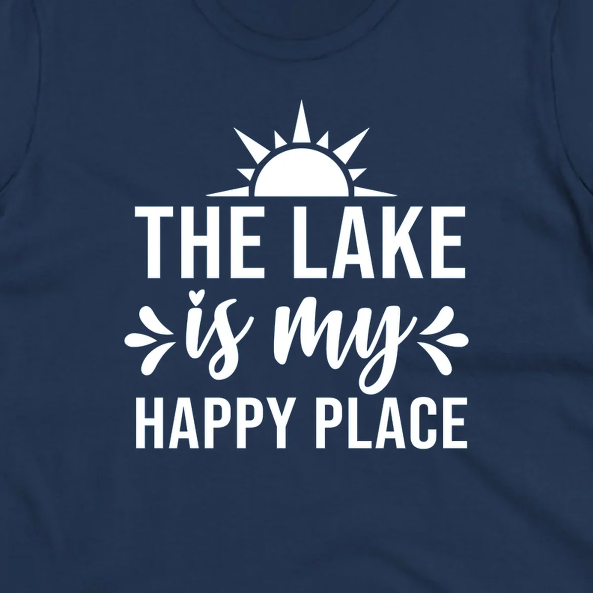The Lake Is My Happy Place typography design with sun graphic.
