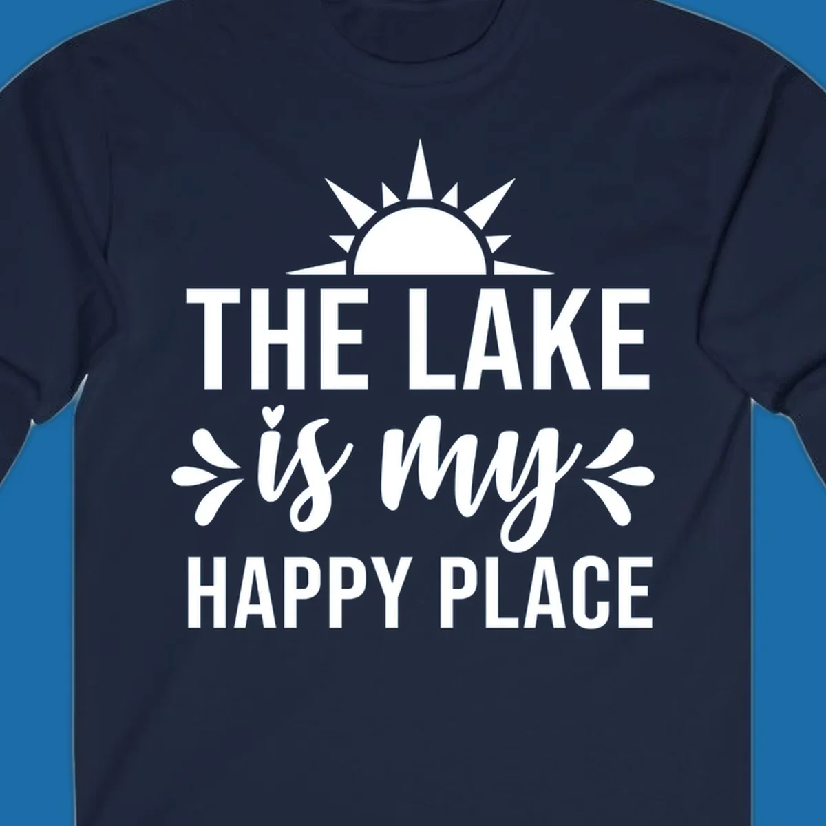 The Lake Is My Happy Place typography design with sun graphic.