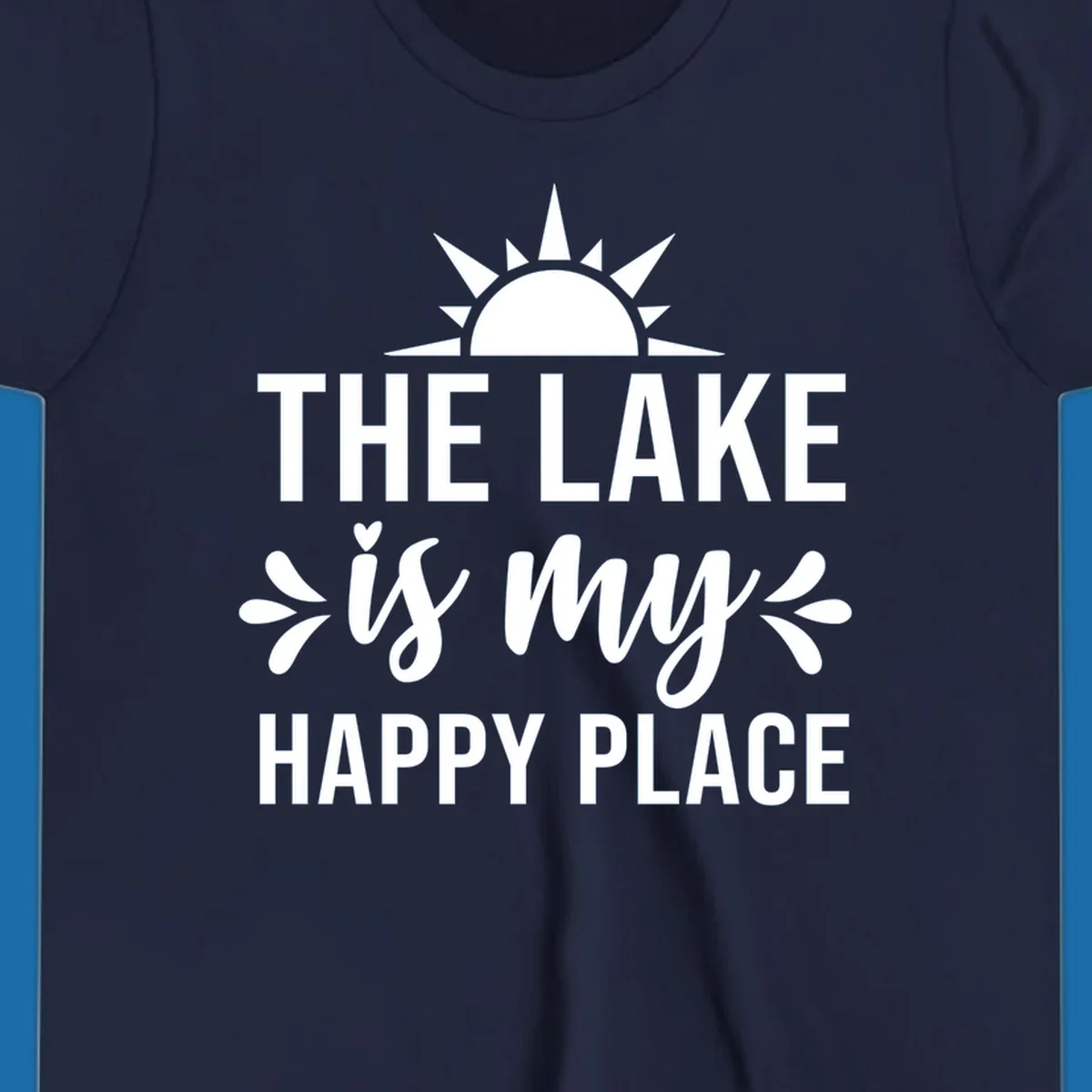The Lake Is My Happy Place typography design with sun graphic.