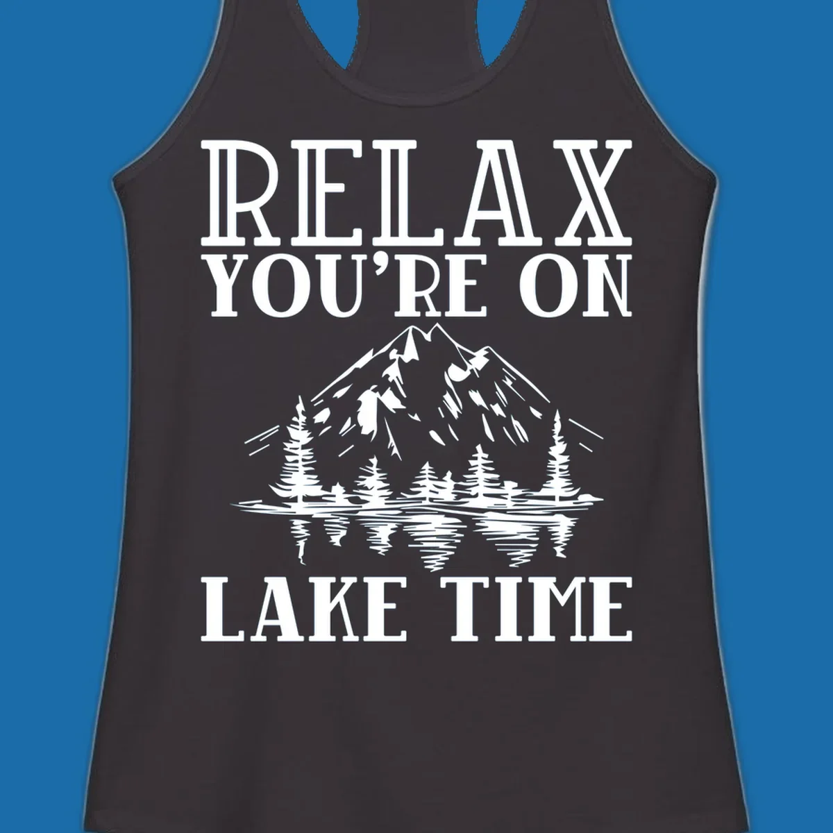 Relax You're On Lake Time text with mountains, trees, and lake reflection.