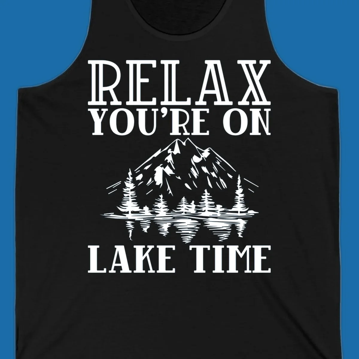 Relax You're On Lake Time text with mountains, trees, and lake reflection.