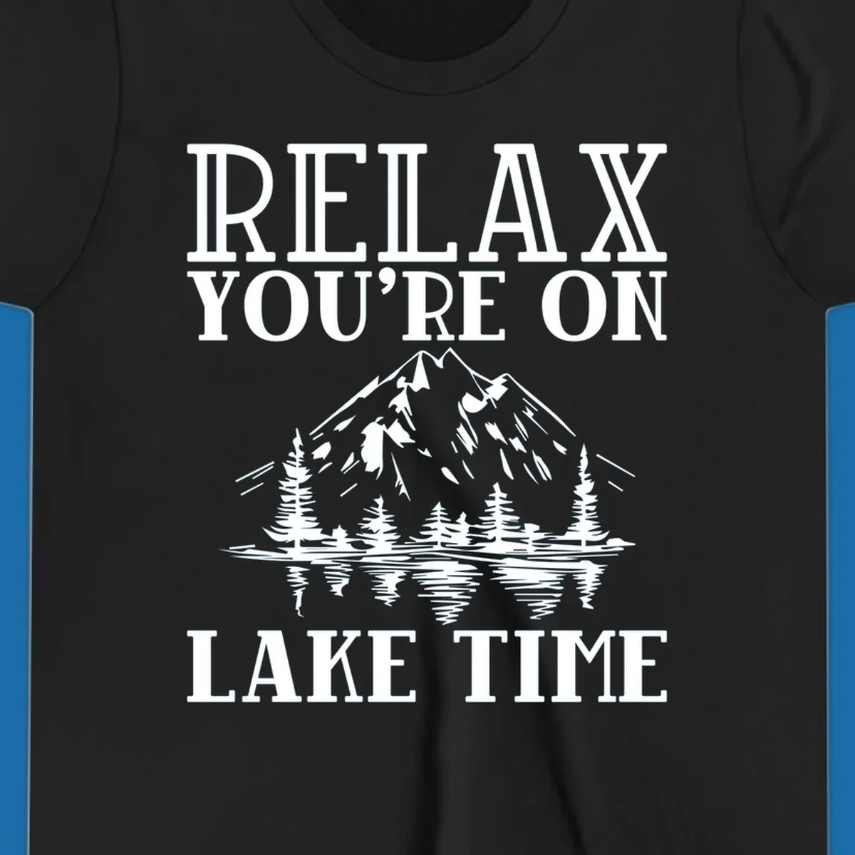 Relax You're On Lake Time text with mountains, trees, and lake reflection.